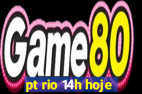 pt rio 14h hoje