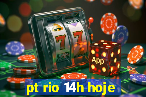 pt rio 14h hoje