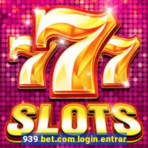 939 bet.com login entrar