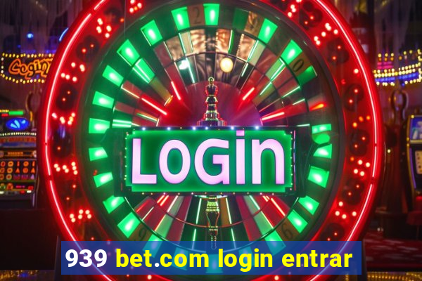 939 bet.com login entrar