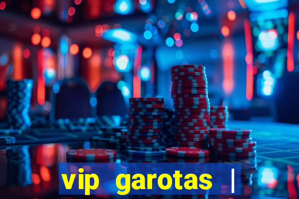 vip garotas | acompanhantes santa maria