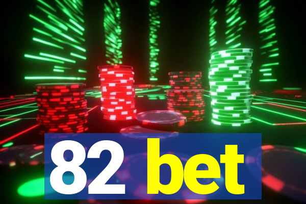 82 bet