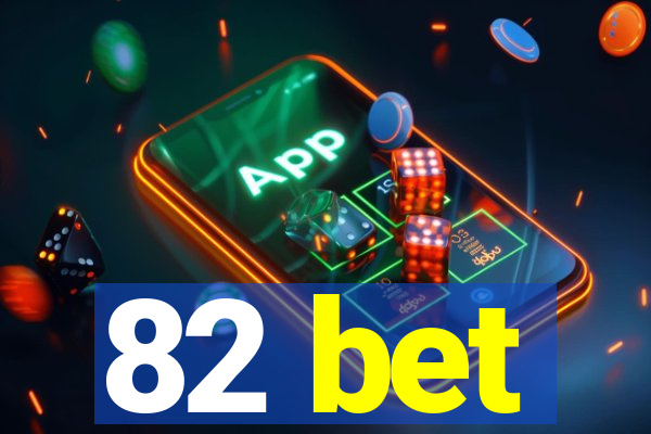 82 bet