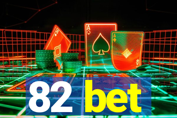 82 bet