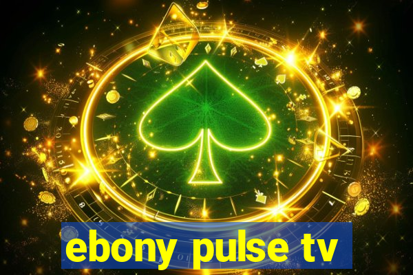 ebony pulse tv