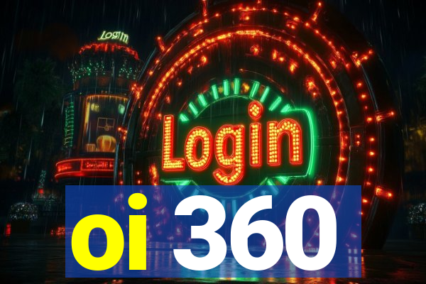 oi 360