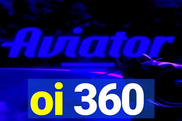 oi 360