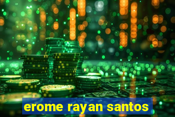 erome rayan santos