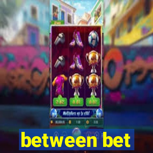 between bet