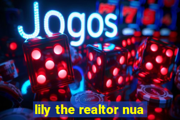 lily the realtor nua