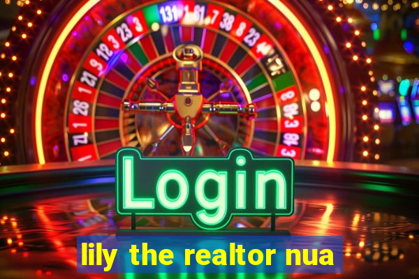 lily the realtor nua