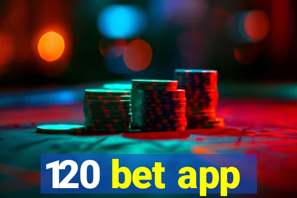 120 bet app