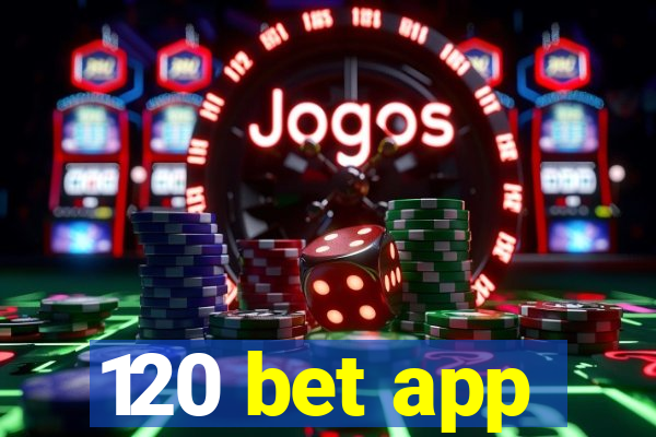 120 bet app