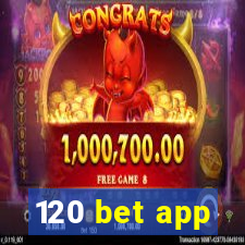 120 bet app