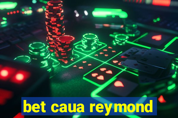 bet caua reymond