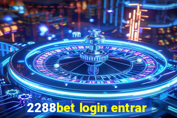 2288bet login entrar