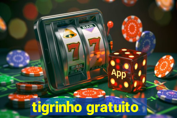 tigrinho gratuito