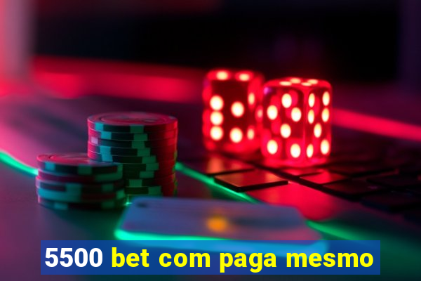 5500 bet com paga mesmo