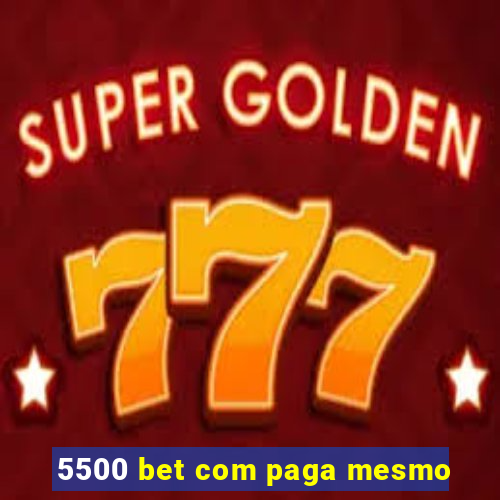 5500 bet com paga mesmo