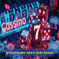 plataforma nova com bonus