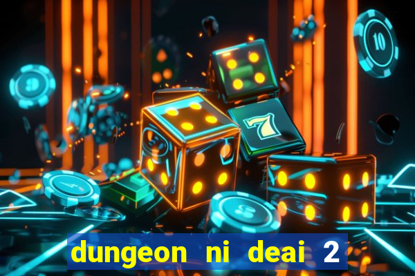 dungeon ni deai 2 temporada dublado data de lançamento