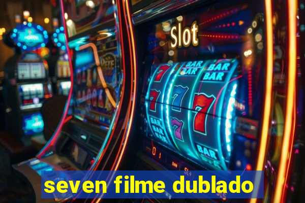 seven filme dublado