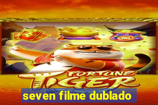 seven filme dublado