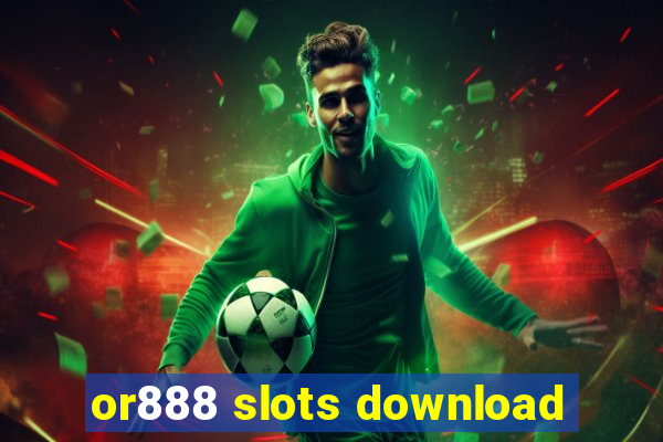 or888 slots download