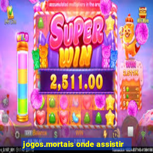 jogos.mortais onde assistir