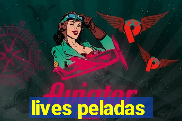 lives peladas