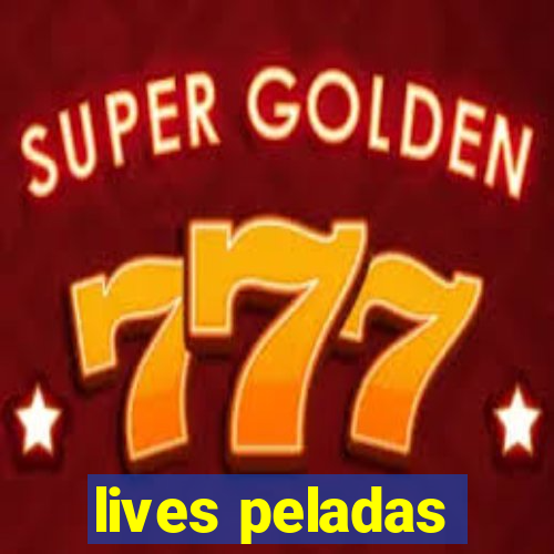 lives peladas