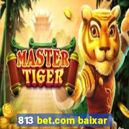 813 bet.com baixar