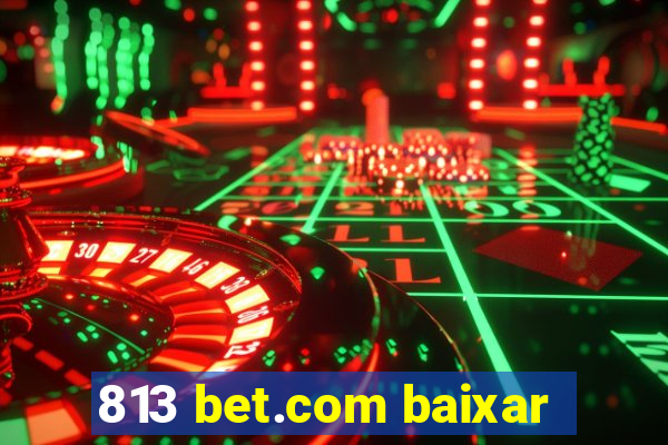 813 bet.com baixar