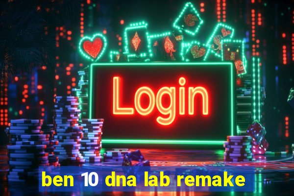 ben 10 dna lab remake