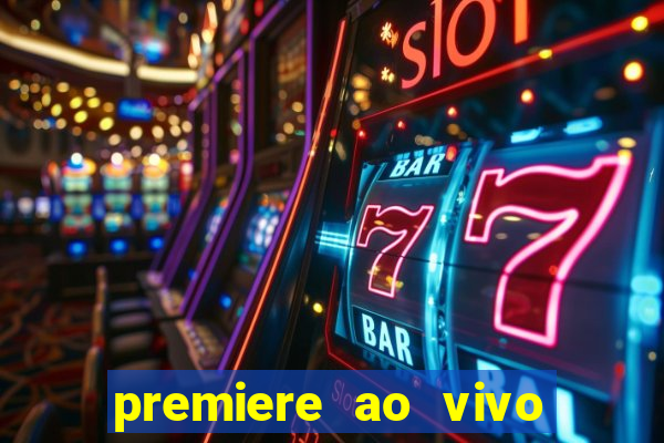 premiere ao vivo em hd