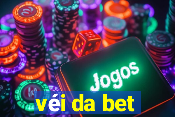 véi da bet