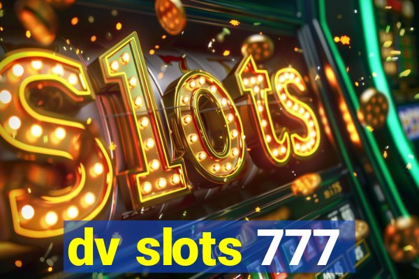 dv slots 777