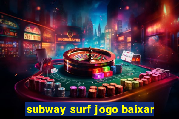 subway surf jogo baixar