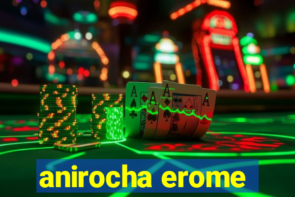 anirocha erome