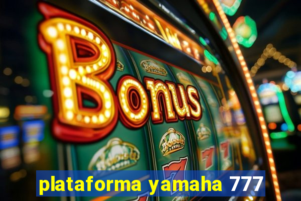 plataforma yamaha 777