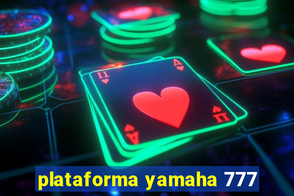 plataforma yamaha 777