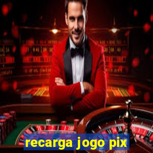 recarga jogo pix