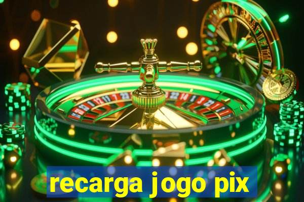 recarga jogo pix