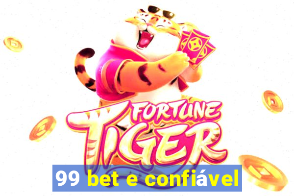 99 bet e confiável