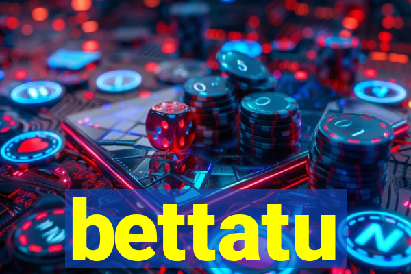 bettatu