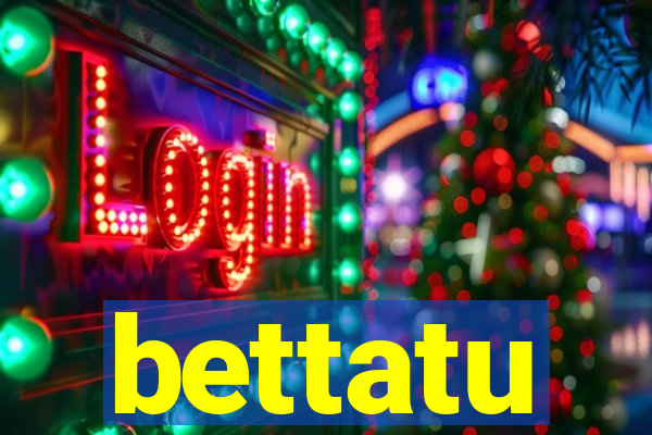 bettatu