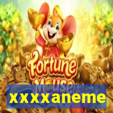 xxxxaneme