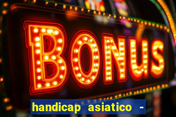 handicap asiatico - 0 5