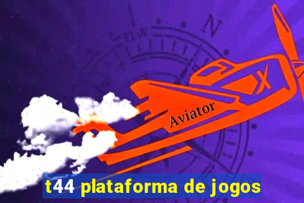 t44 plataforma de jogos