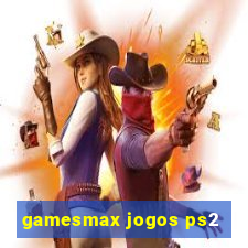 gamesmax jogos ps2